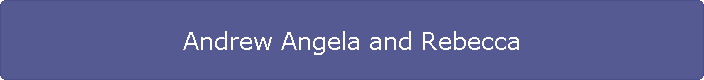 Andrew Angela and Rebecca
